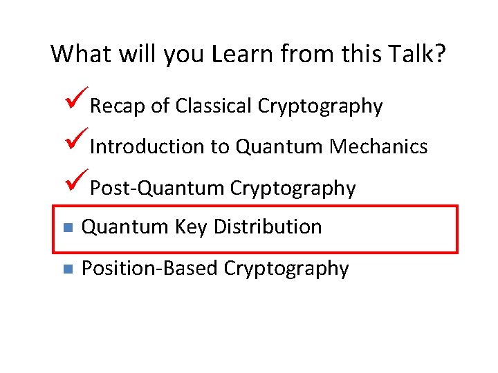 36 What will you Learn from this Talk? Recap of Classical Cryptography Introduction to
