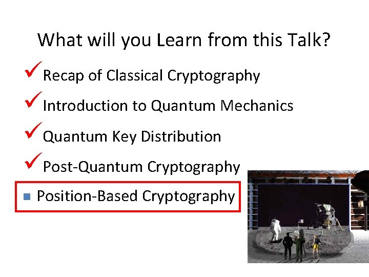 What will you Learn from this Talk? 44 Recap of Classical Cryptography Introduction to