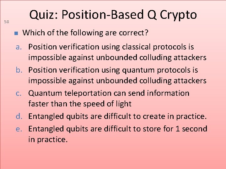 Quiz: Position-Based Q Crypto 58 Which of the following are correct? a. Position verification