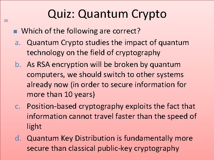 Quiz: Quantum Crypto 65 Which of the following are correct? a. Quantum Crypto studies