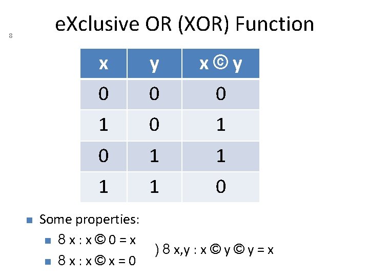 e. Xclusive OR (XOR) Function 8 x y x©y 0 0 0 1 0