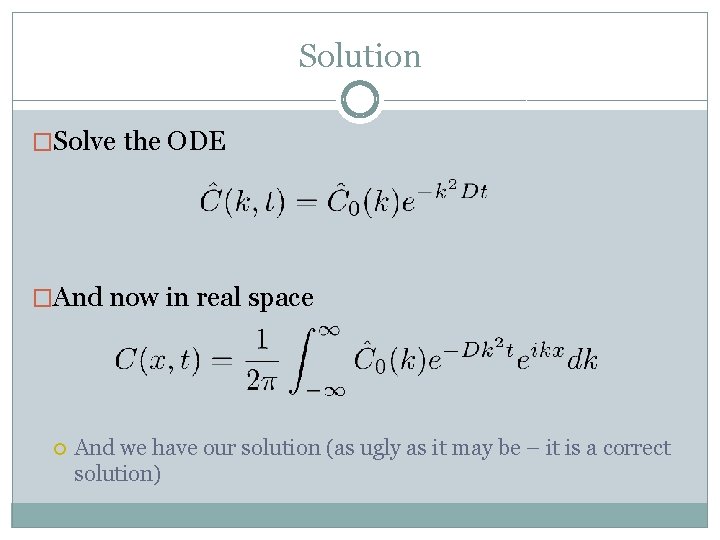 Solution �Solve the ODE �And now in real space And we have our solution