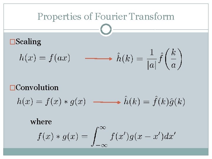 Properties of Fourier Transform �Scaling �Convolution where 