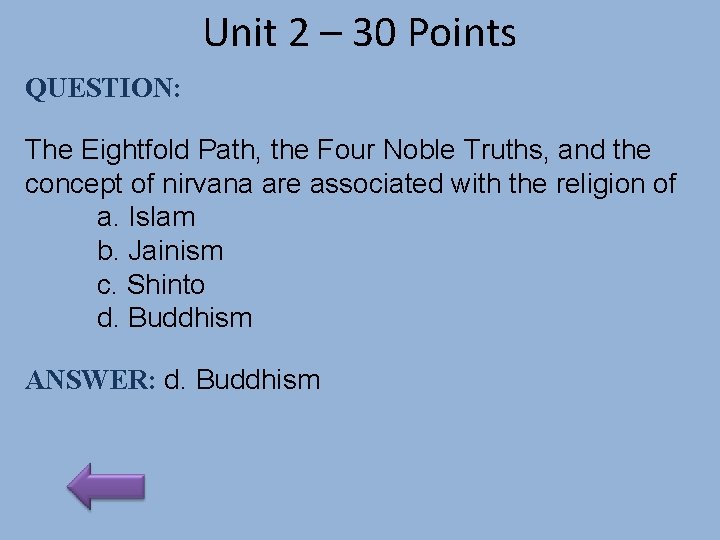 Unit 2 – 30 Points QUESTION: The Eightfold Path, the Four Noble Truths, and