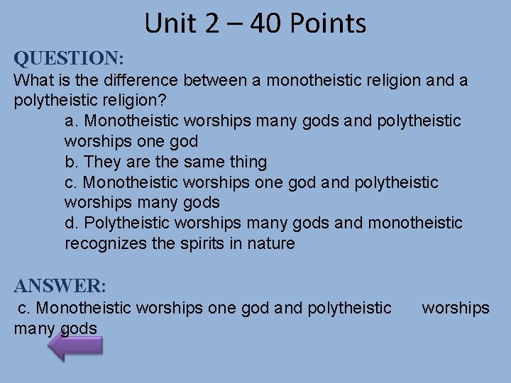 Unit 2 – 40 Points QUESTION: What is the difference between a monotheistic religion