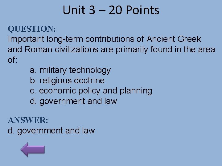 Unit 3 – 20 Points QUESTION: Important long-term contributions of Ancient Greek and Roman