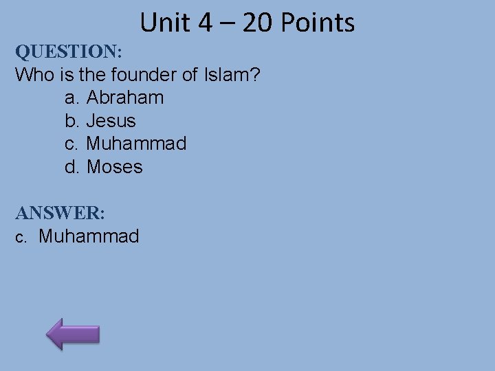 Unit 4 – 20 Points QUESTION: Who is the founder of Islam? a. Abraham