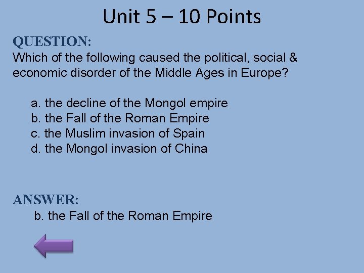 Unit 5 – 10 Points QUESTION: Which of the following caused the political, social