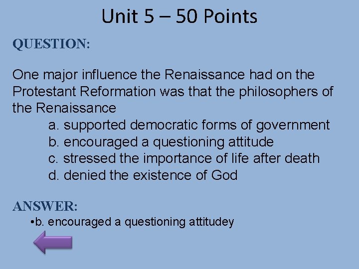 Unit 5 – 50 Points QUESTION: One major influence the Renaissance had on the