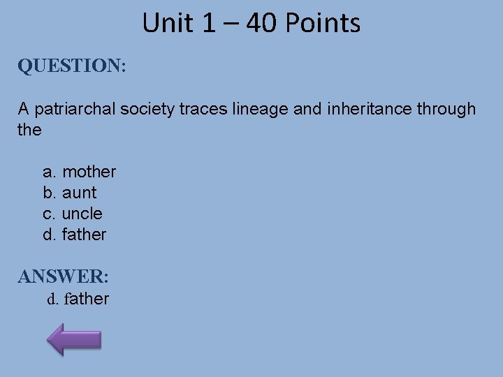 Unit 1 – 40 Points QUESTION: A patriarchal society traces lineage and inheritance through