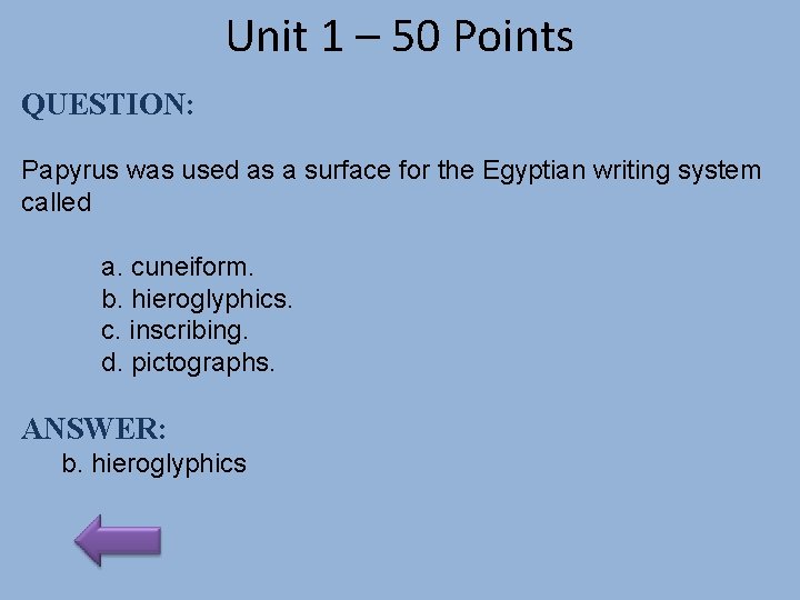 Unit 1 – 50 Points QUESTION: Papyrus was used as a surface for the
