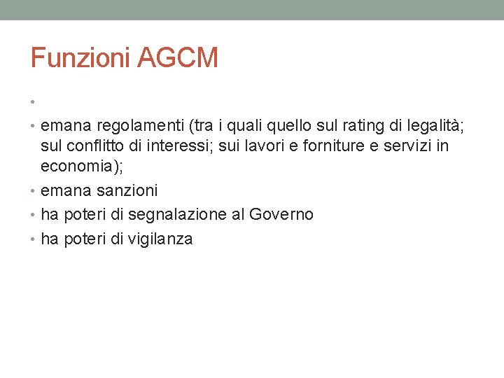 Funzioni AGCM • • emana regolamenti (tra i quali quello sul rating di legalità;