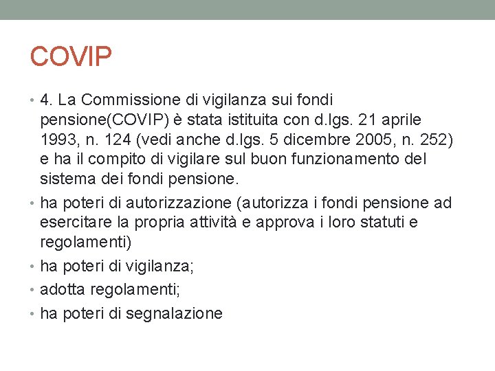 COVIP • 4. La Commissione di vigilanza sui fondi pensione(COVIP) è stata istituita con