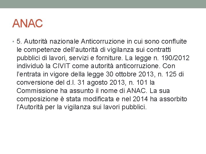 ANAC • 5. Autorità nazionale Anticorruzione in cui sono confluite le competenze dell’autorità di