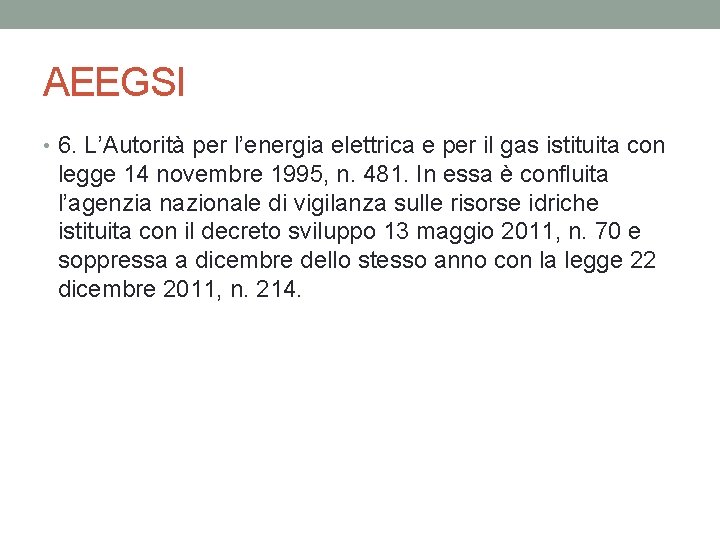 AEEGSI • 6. L’Autorità per l’energia elettrica e per il gas istituita con legge