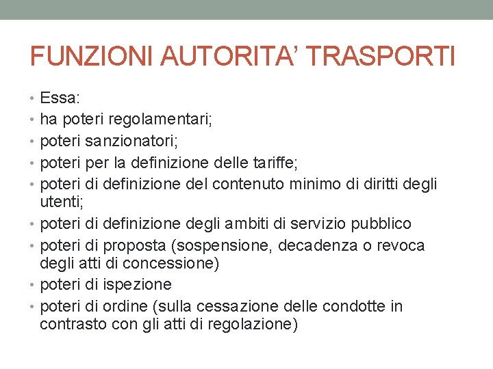 FUNZIONI AUTORITA’ TRASPORTI • Essa: • ha poteri regolamentari; • poteri sanzionatori; • poteri