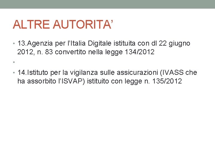 ALTRE AUTORITA’ • 13. Agenzia per l’Italia Digitale istituita con dl 22 giugno 2012,