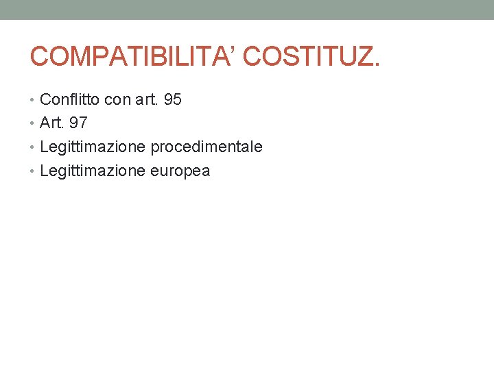 COMPATIBILITA’ COSTITUZ. • Conflitto con art. 95 • Art. 97 • Legittimazione procedimentale •