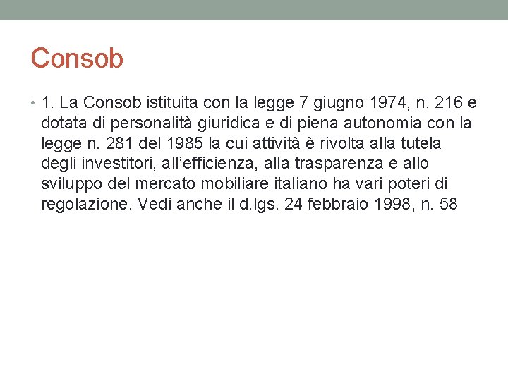 Consob • 1. La Consob istituita con la legge 7 giugno 1974, n. 216