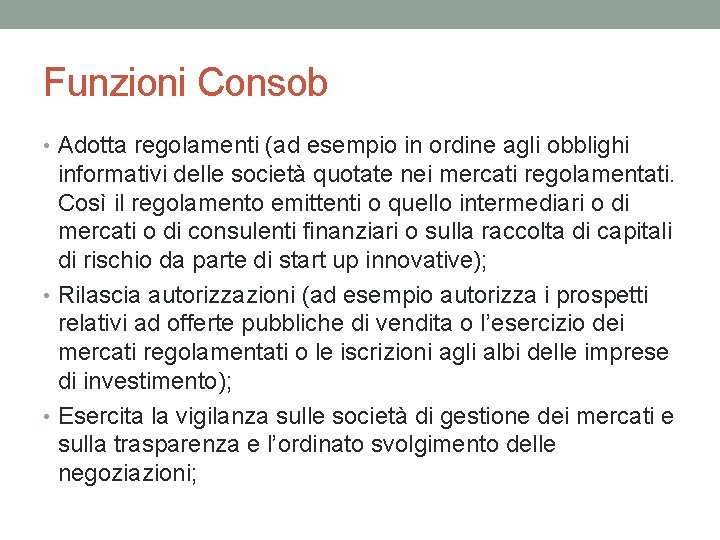 Funzioni Consob • Adotta regolamenti (ad esempio in ordine agli obblighi informativi delle società