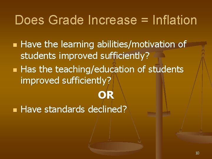 Does Grade Increase = Inflation n n Have the learning abilities/motivation of students improved