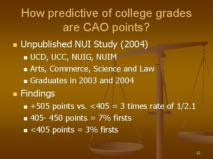 How predictive of college grades are CAO points? n Unpublished NUI Study (2004) UCD,