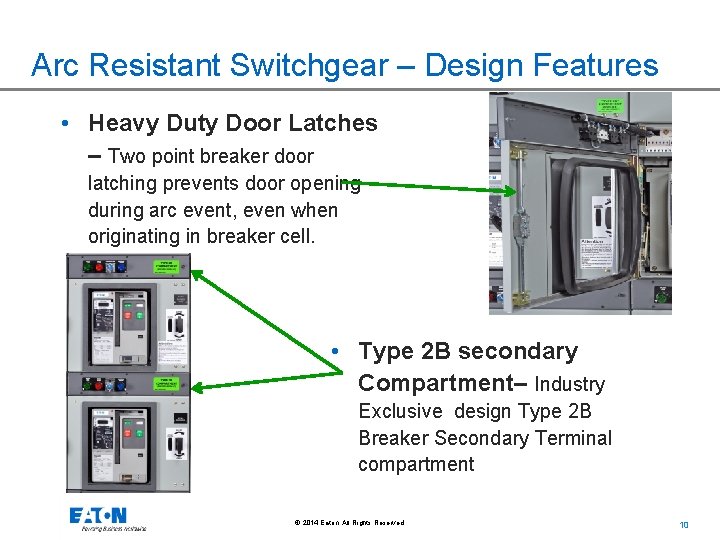 Arc Resistant Switchgear – Design Features • Heavy Duty Door Latches – Two point