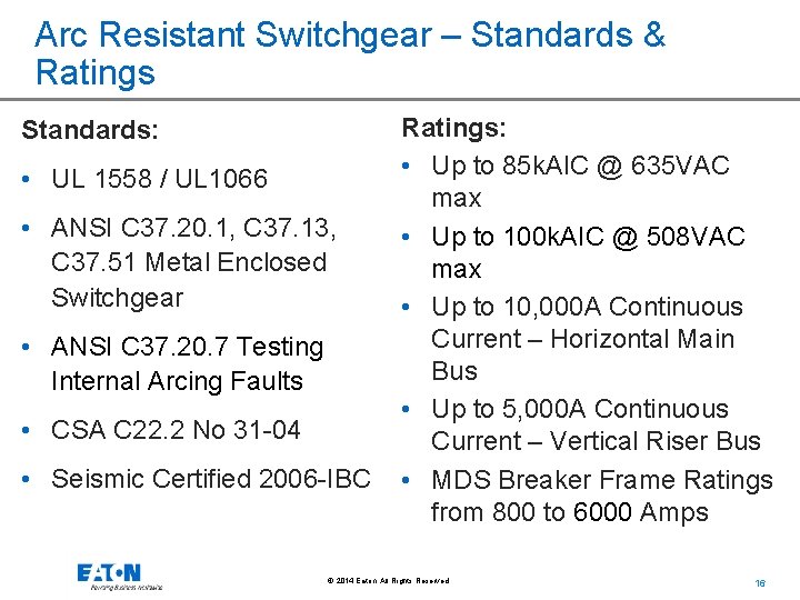 Arc Resistant Switchgear – Standards & Ratings Standards: • UL 1558 / UL 1066