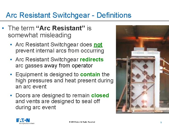 Arc Resistant Switchgear - Definitions • The term “Arc Resistant” is somewhat misleading •