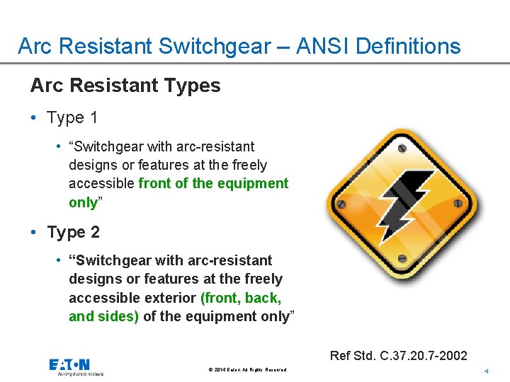 Arc Resistant Switchgear – ANSI Definitions Arc Resistant Types • Type 1 • “Switchgear