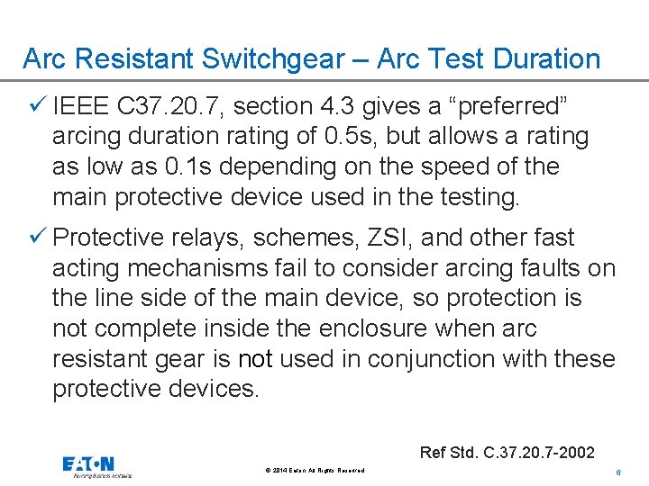 Arc Resistant Switchgear – Arc Test Duration ü IEEE C 37. 20. 7, section