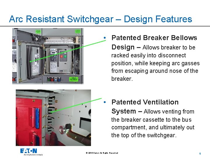 Arc Resistant Switchgear – Design Features • Patented Breaker Bellows Design – Allows breaker