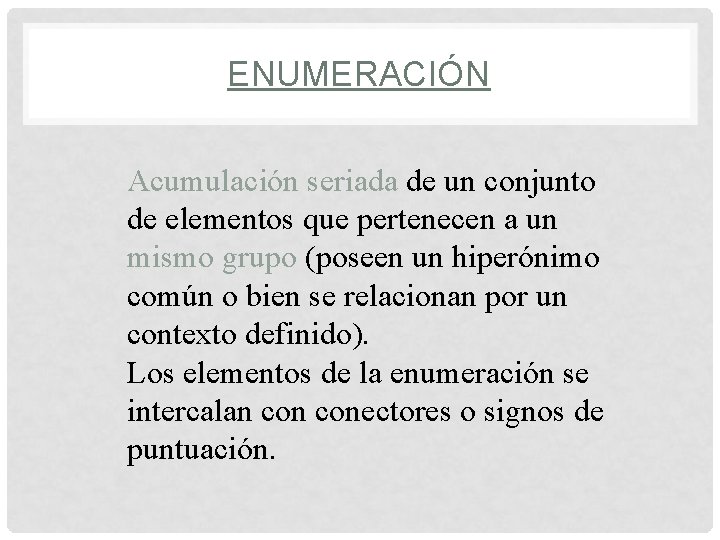 ENUMERACIÓN Acumulación seriada de un conjunto de elementos que pertenecen a un mismo grupo