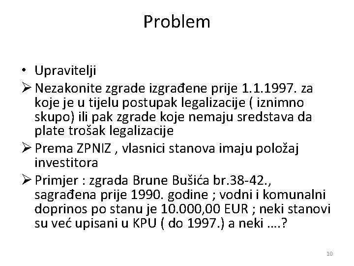 Problem • Upravitelji Ø Nezakonite zgrade izgrađene prije 1. 1. 1997. za koje je