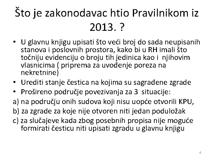 Što je zakonodavac htio Pravilnikom iz 2013. ? • U glavnu knjigu upisati što