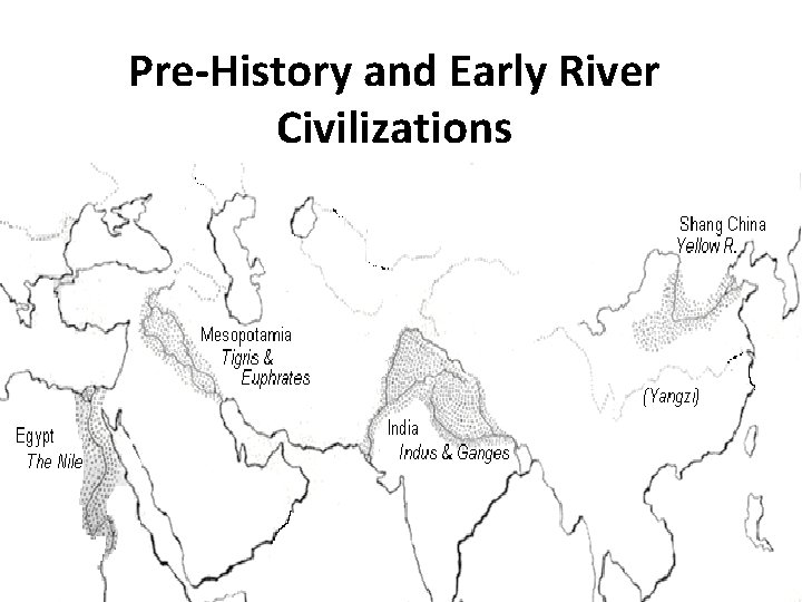 Pre-History and Early River Civilizations 
