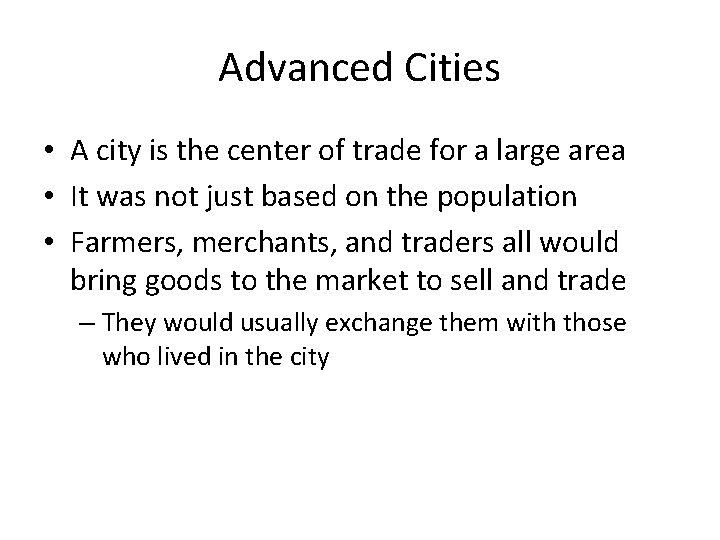 Advanced Cities • A city is the center of trade for a large area