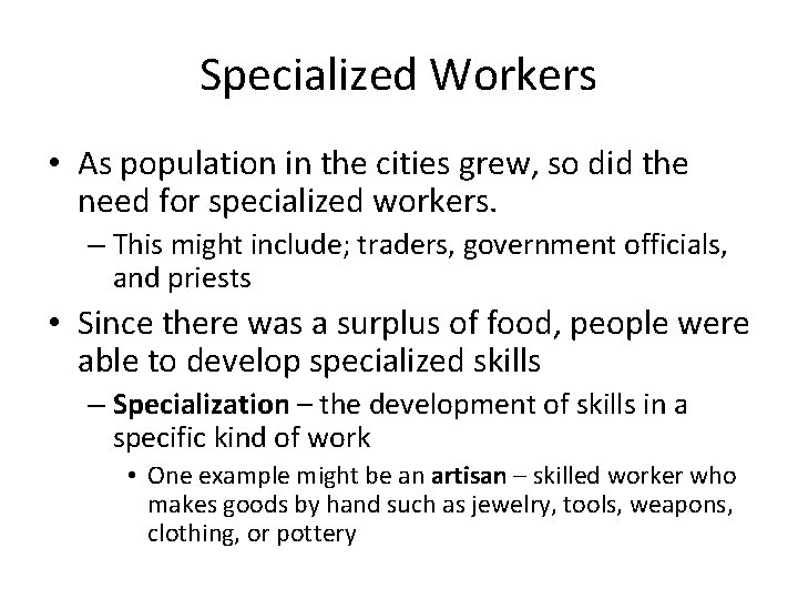 Specialized Workers • As population in the cities grew, so did the need for