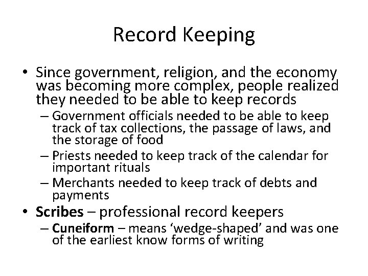 Record Keeping • Since government, religion, and the economy was becoming more complex, people