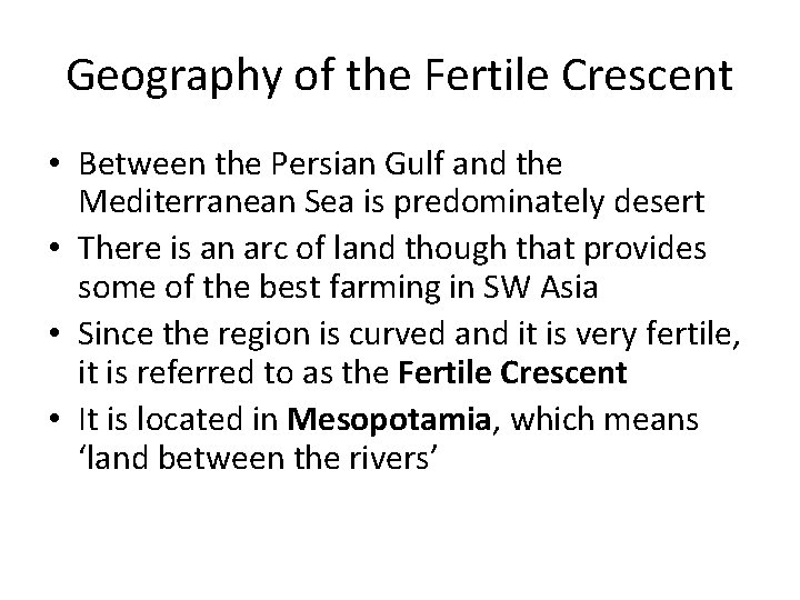 Geography of the Fertile Crescent • Between the Persian Gulf and the Mediterranean Sea