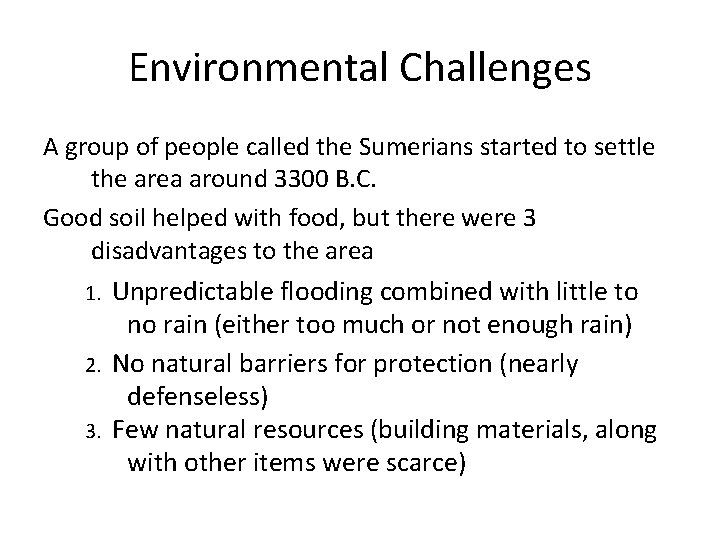 Environmental Challenges A group of people called the Sumerians started to settle the area