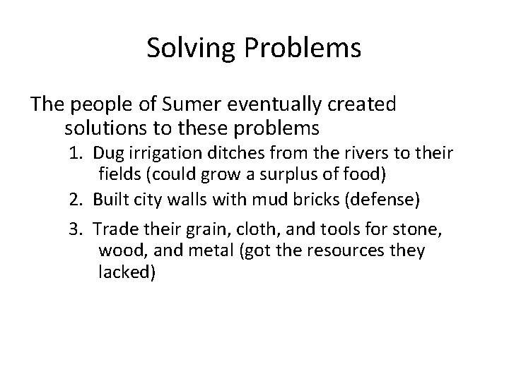 Solving Problems The people of Sumer eventually created solutions to these problems 1. Dug