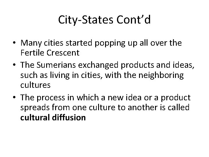 City-States Cont’d • Many cities started popping up all over the Fertile Crescent •
