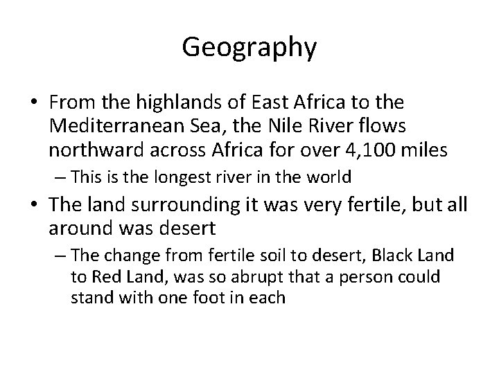 Geography • From the highlands of East Africa to the Mediterranean Sea, the Nile