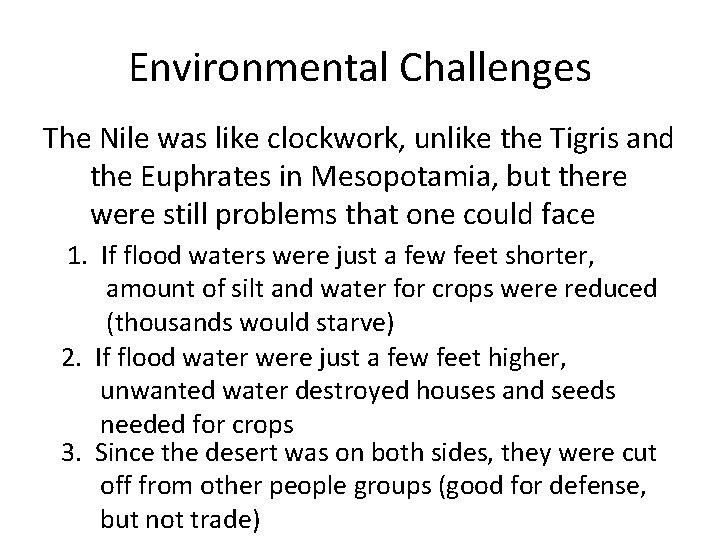 Environmental Challenges The Nile was like clockwork, unlike the Tigris and the Euphrates in