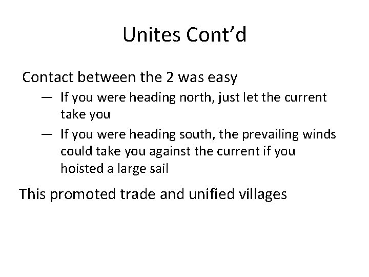 Unites Cont’d Contact between the 2 was easy — If you were heading north,