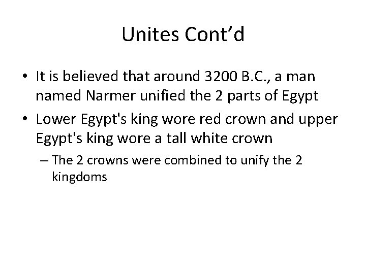 Unites Cont’d • It is believed that around 3200 B. C. , a man