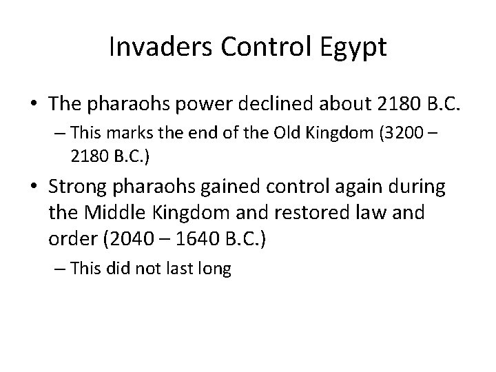 Invaders Control Egypt • The pharaohs power declined about 2180 B. C. – This