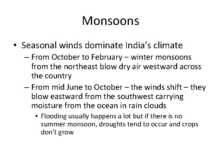 Monsoons • Seasonal winds dominate India’s climate – From October to February – winter