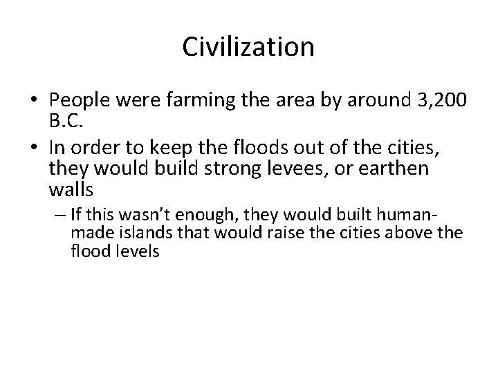 Civilization • People were farming the area by around 3, 200 B. C. •